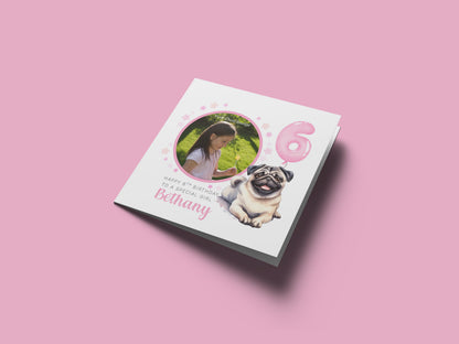 Personalised Photo 6 Years Old 6th Birthday Card for Girls – Pug Dog Design with Custom Name & Message - Age 6 Birthday Card for Dog Lover, Kids Daughter Granddaughter Niece - Pink Envelope Included