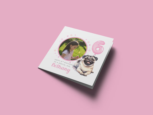 Personalised Photo 6 Years Old 6th Birthday Card for Girls – Pug Dog Design with Custom Name & Message - Age 6 Birthday Card for Dog Lover, Kids Daughter Granddaughter Niece - Pink Envelope Included