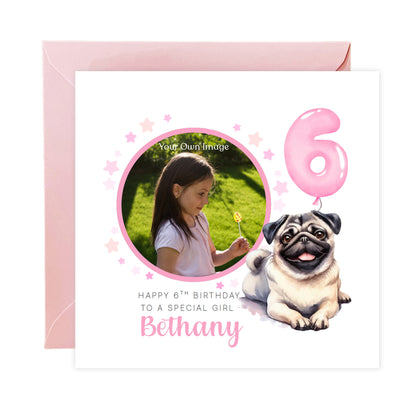 Personalised Photo 6 Years Old 6th Birthday Card for Girls – Pug Dog Design with Custom Name & Message - Age 6 Birthday Card for Dog Lover, Kids Daughter Granddaughter Niece - Pink Envelope Included