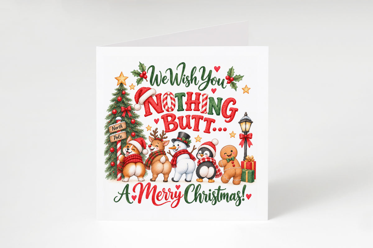 Funny Christmas Card – We Wish You Nothing Butt A Merry Christmas