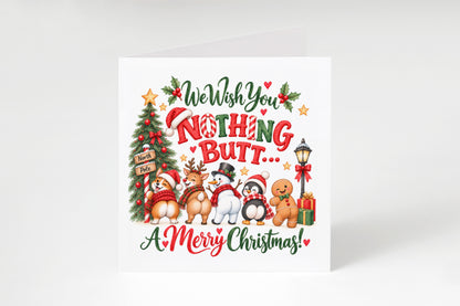 Funny Christmas Card – We Wish You Nothing Butt A Merry Christmas