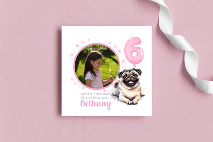 Personalised Photo 6 Years Old 6th Birthday Card for Girls – Pug Dog Design with Custom Name & Message - Age 6 Birthday Card for Dog Lover, Kids Daughter Granddaughter Niece - Pink Envelope Included