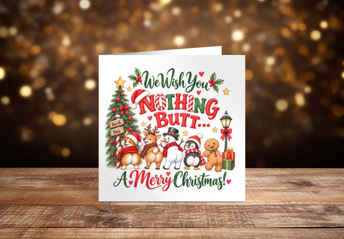 Funny Christmas Card – We Wish You Nothing Butt A Merry Christmas