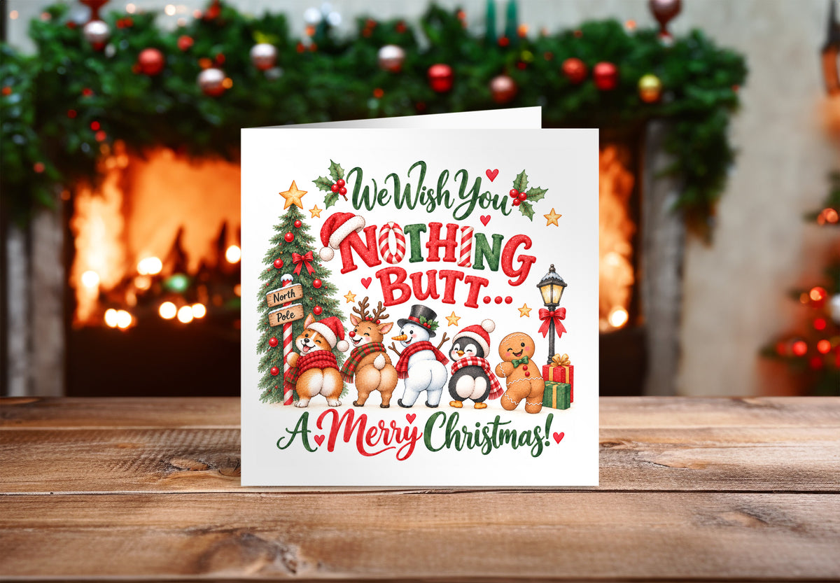 Funny Christmas Card – We Wish You Nothing Butt A Merry Christmas