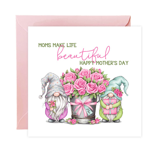 Happy Mother’s Day Card - Moms Make Life Beautiful - Cute Gnomes Design for Her, Mom, Mummy, Mama, Mum, Mother to be, Step-Mum, Grandma from Children, Son & Daughter - Pink Envelope Included