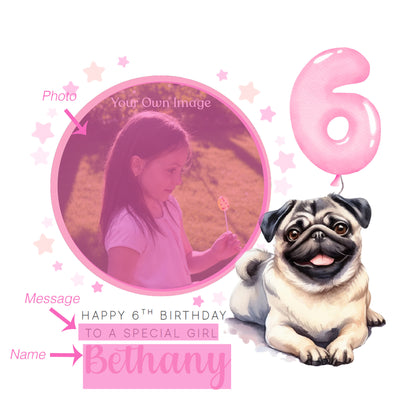 Personalised Photo 6 Years Old 6th Birthday Card for Girls – Pug Dog Design with Custom Name & Message - Age 6 Birthday Card for Dog Lover, Kids Daughter Granddaughter Niece - Pink Envelope Included